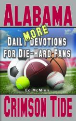  Daily Devotions for Die-Hard Fans MORE Alabama Crimson Tide 