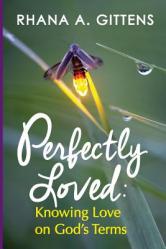  Perfectly Loved: Knowing Love on God\'s Terms 