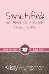  Sanctified: Set Apart for a Purpose 