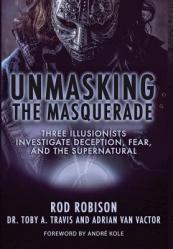  Unmasking the Masquerade: Three Illusionists Investigate Deception, Fear, and the Supernatural 