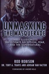  Unmasking the Masquerade: Three Illusionists Investigate Deception, Fear, and the Supernatural 