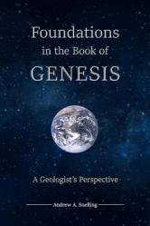  Foundations in the Book of Genesis: A Geologist\'s Perspective 