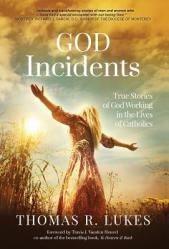  God Incidents: True Stories of God Working in the Lives of Catholics 