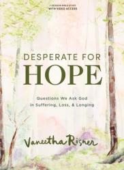  Desperate for Hope - Bible Study Book with Video Access: Questions We Ask God in Suffering, Loss, and Longing 