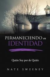  Permaneciendo En Identidad (Abiding in Identity): Qui 