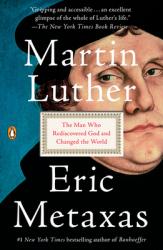  Martin Luther: The Man Who Rediscovered God and Changed the World 