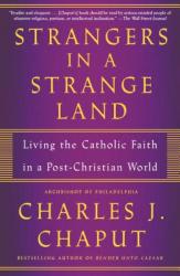  Strangers in a Strange Land: Living the Catholic Faith in a Post-Christian World 