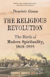  The Religious Revolution: The Birth of Modern Spirituality, 1848-1898 