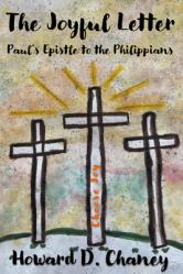  The Joyful Letter: Paul\'s Epistle to the Philippians 