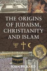  The Origins of Judaism, Christianity and Islam 