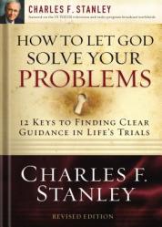  How to Let God Solve Your Problems: 12 Keys to Finding Clear Guidance in Life\'s Trials 