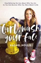  Girl, Wash Your Face: Stop Believing the Lies about Who You Are So You Can Become Who You Were Meant to Be 