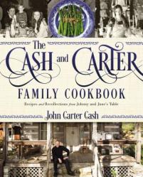  The Cash and Carter Family Cookbook: Recipes and Recollections from Johnny and June\'s Table 