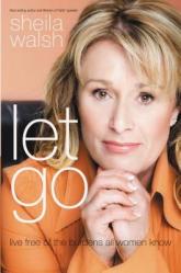  Let Go: Live Free of the Burdens All Women Know 