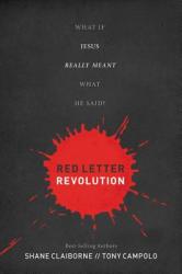  Red Letter Revolution: What If Jesus Really Meant What He Said? 