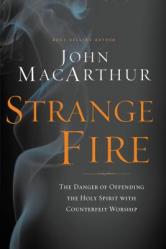  Strange Fire: The Danger of Offending the Holy Spirit with Counterfeit Worship 