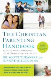  The Christian Parenting Handbook: 50 Heart-Based Strategies for All the Stages of Your Child\'s Life 