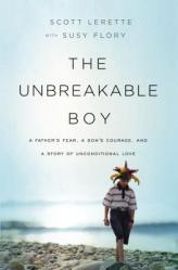  The Unbreakable Boy: A Father\'s Fear, a Son\'s Courage, and a Story of Unconditional Love 