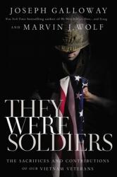  They Were Soldiers: The Sacrifices and Contributions of Our Vietnam Veterans 