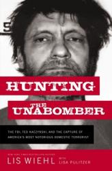  Hunting the Unabomber: The Fbi, Ted Kaczynski, and the Capture of America\'s Most Notorious Domestic Terrorist 