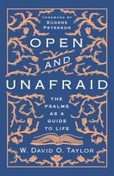  Open and Unafraid: The Psalms as a Guide to Life 