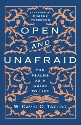  Open and Unafraid: The Psalms as a Guide to Life 