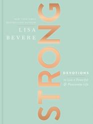  Strong: Devotions to Live a Powerful and Passionate Life (a 90-Day Devotional) 