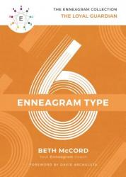  The Enneagram Type 6: The Loyal Guardian 