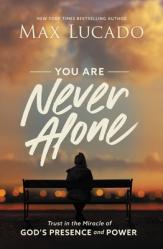  You Are Never Alone: Trust in the Miracle of God\'s Presence and Power 