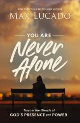  You Are Never Alone: Trust in the Miracle of God\'s Presence and Power 