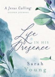  Life in His Presence: A Jesus Calling Guided Journal (a 100-Day Devotional) 