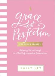  Grace, Not Perfection for Young Readers: Believing You\'re Enough in a World of Impossible Expectations 