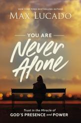  You Are Never Alone: Trust in the Miracle of God\'s Presence and Power 