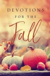  Devotions for the Fall: Celebrate the Harvest Season with Gratitude and Joy (a 40-Day Devotional) 