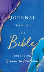  Journal Through the Bible: Explore Genesis to Revelation 