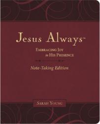  Jesus Always Note-Taking Edition, Leathersoft, Burgundy, with Full Scriptures: Embracing Joy in His Presence (a 365-Day Devotional) 