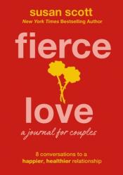  Fierce Love: A Journal for Couples: 8 Conversations to a Happier, Healthier Relationship 