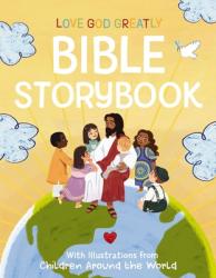  Love God Greatly Bible Storybook: With Illustrations from Children Around the World 