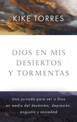  Dios En MIS Desiertos Y Tormentas: Una Jornada Para Ver a Dios En Medio del Des 