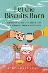  Let the Biscuits Burn: Cultivating Real-Life Hospitality in a World Craving Connection 