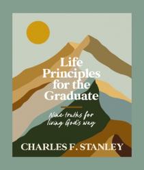  Life Principles for the Graduate: Nine Truths for Living God\'s Way 