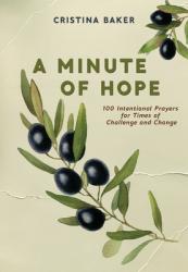  A Minute of Hope: 100 Prayers for Staying Steadfast Through Challenges and Change 