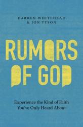  Rumors of God: Experience the Kind of Faith You 