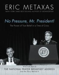  No Pressure, Mr. President!: The Power of True Belief in a Time of Crisis 