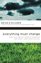  Everything Must Change: When the World\'s Biggest Problems and Jesus\' Good News Collide 