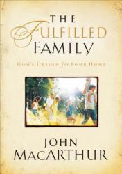  The Fulfilled Family: God\'s Design for Your Family 