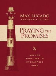  Praying the Promises: Anchor Your Life to Unshakable Hope 