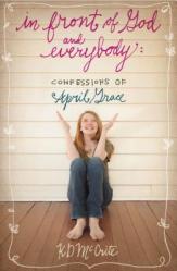  In Front of God and Everybody: Confessions of April Grace 