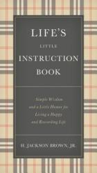  Life\'s Little Instruction Book: Simple Wisdom and a Little Humor for Living a Happy and Rewarding Life 