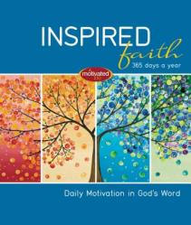  Inspired Faith: 365 Days a Year: Daily Motivation in God\'s Word 